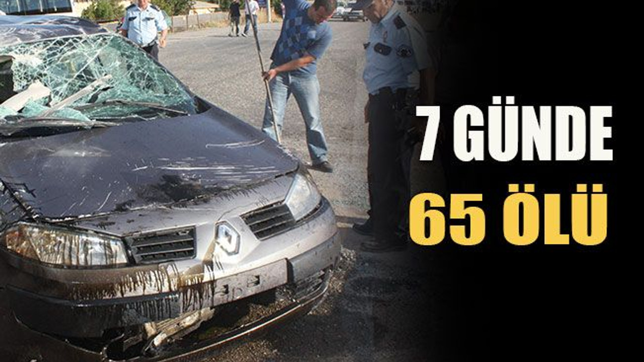 7 günde 65 ölü
