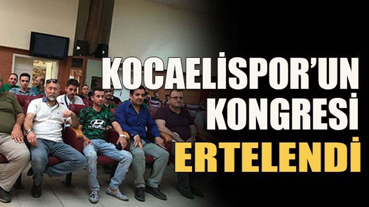 Kocaelispor’da kongre ertelendi