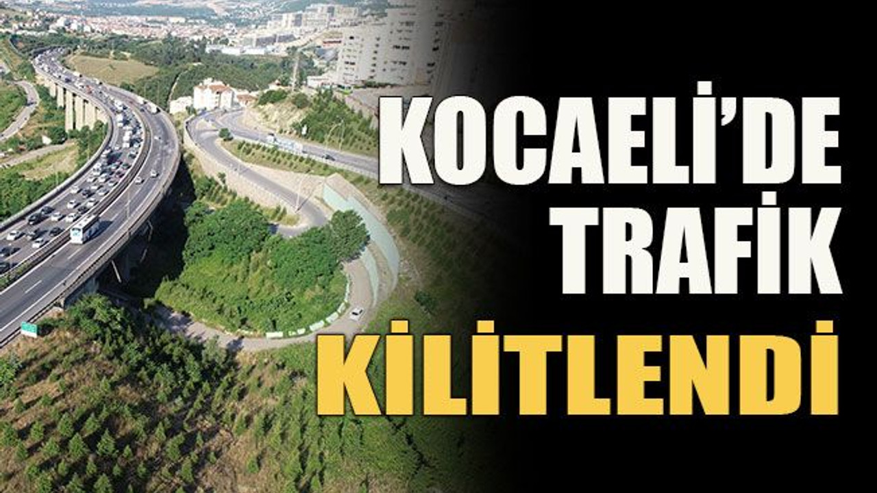 Kocaeli’de trafik kilitlendi