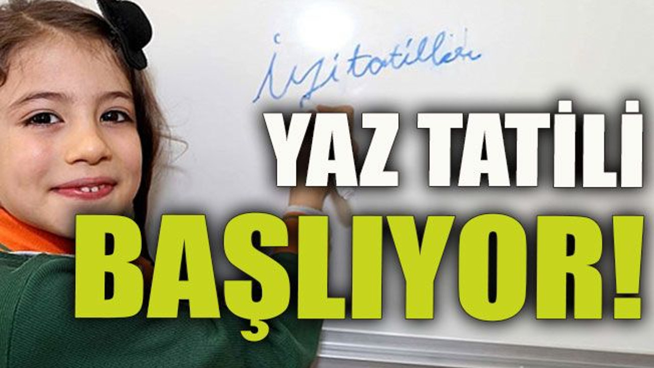 Yaz tatili başlıyor!