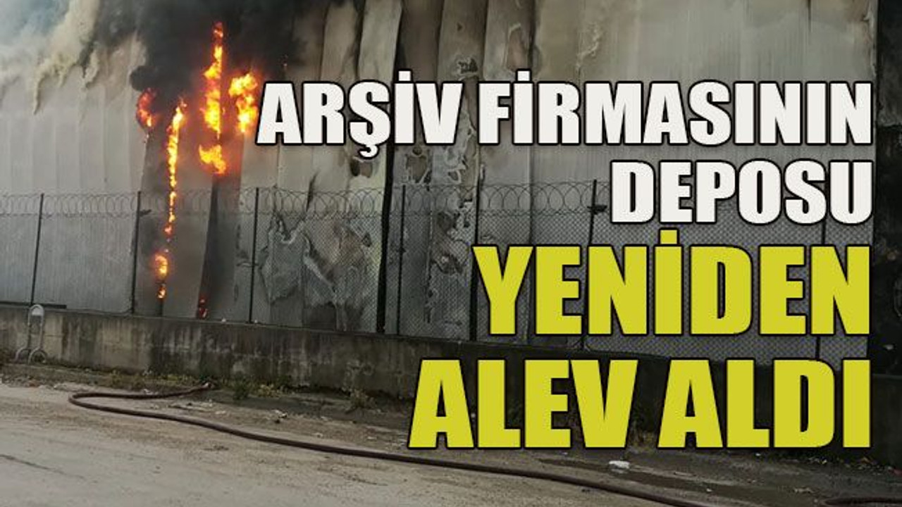 Arşiv firmasının deposu yeniden alev aldı