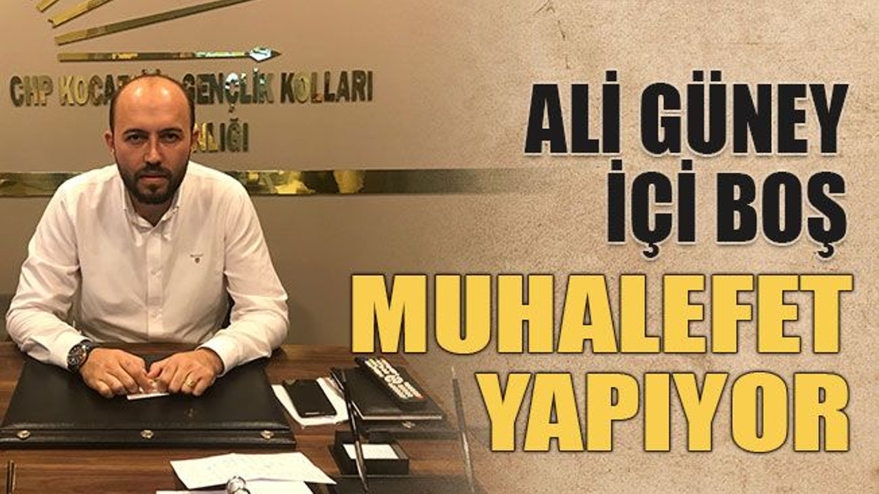 Andız, “Ali Güney içi boş muhalefet anlayışında”