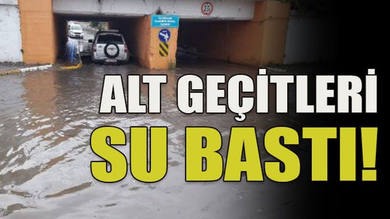 Alt geçitleri su bastı!