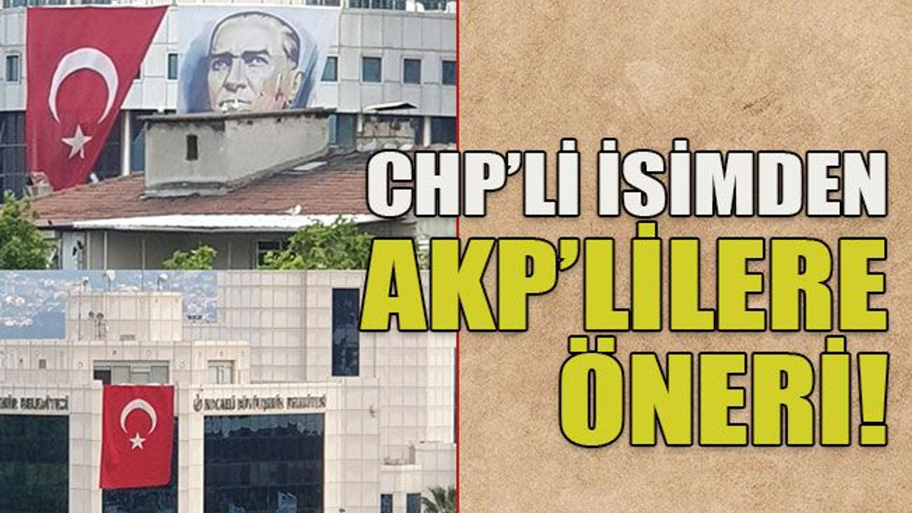 CHP’li isimden AKP’lilere öneri!