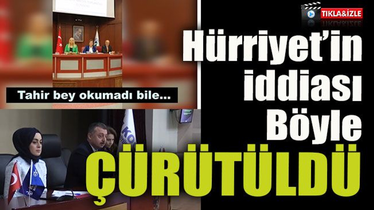 Hürriyet’in iddiası Böyle ÇÜRÜTÜLDÜ