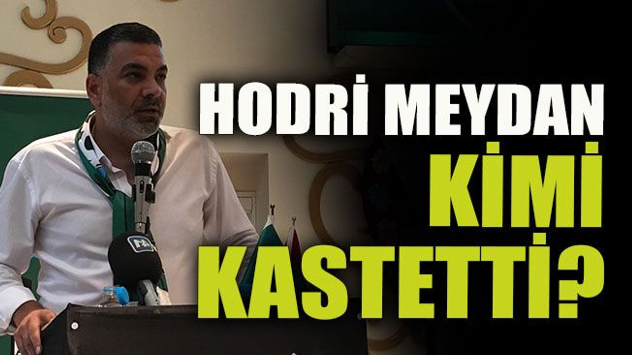 Hodri Meydan kimi kastetti?