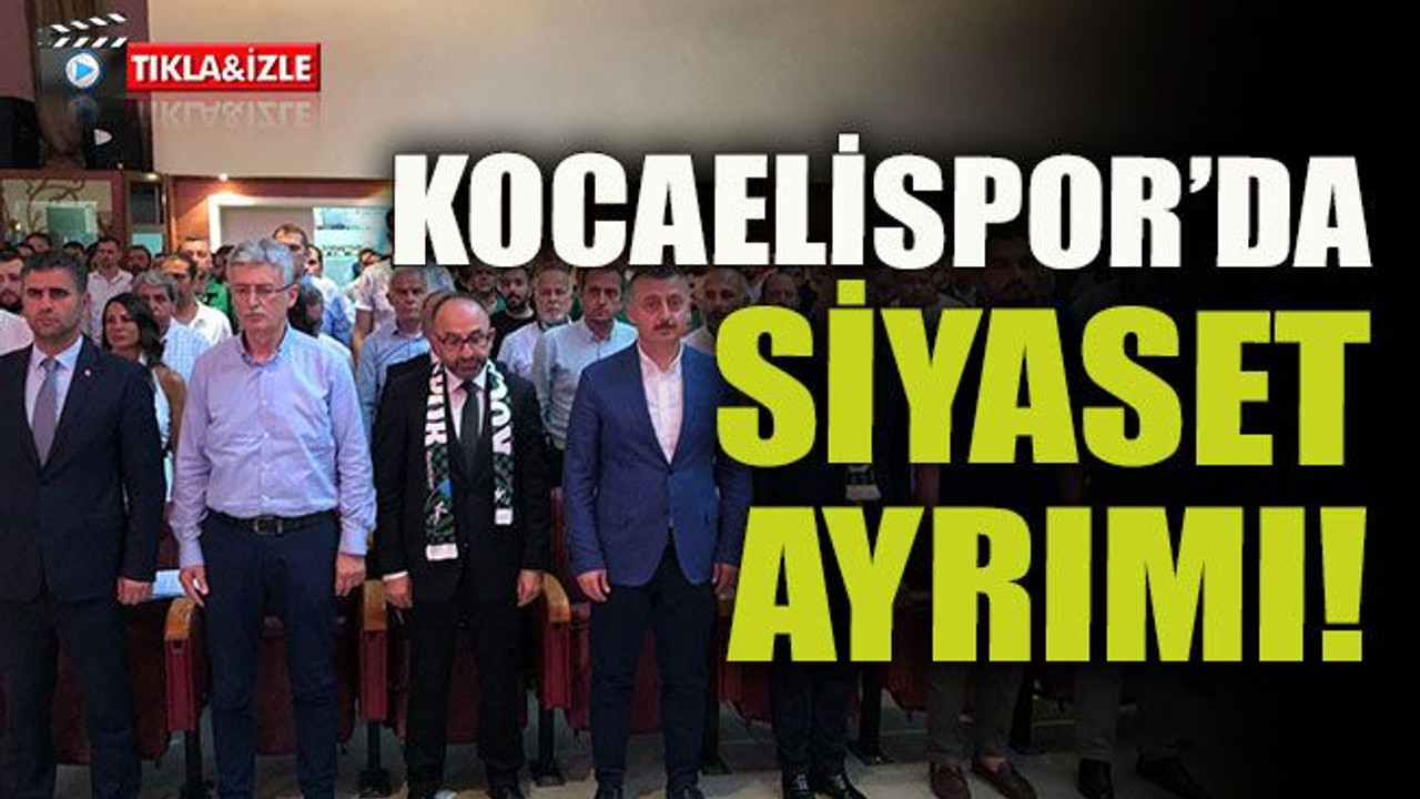 Kocaelispor’da siyaset ayrımı!