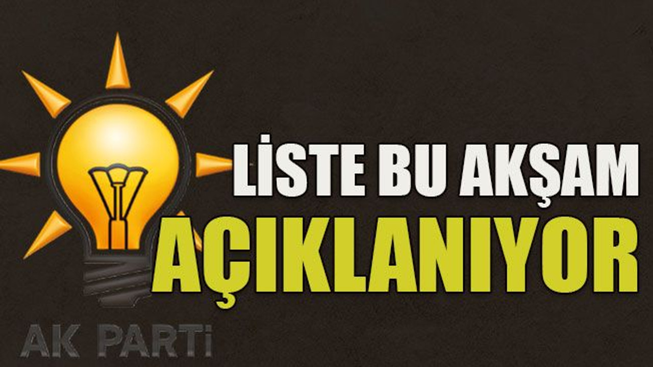 Liste bu akşam açıklanıyor