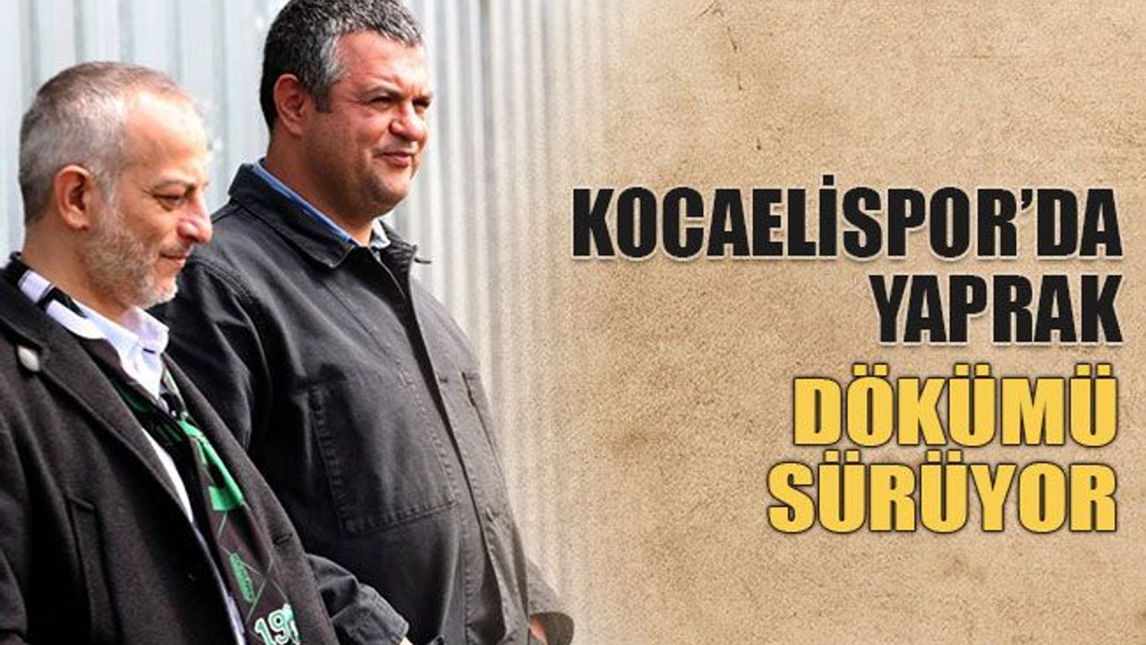 Kocaelispor’da yaprak dökümü sürüyor
