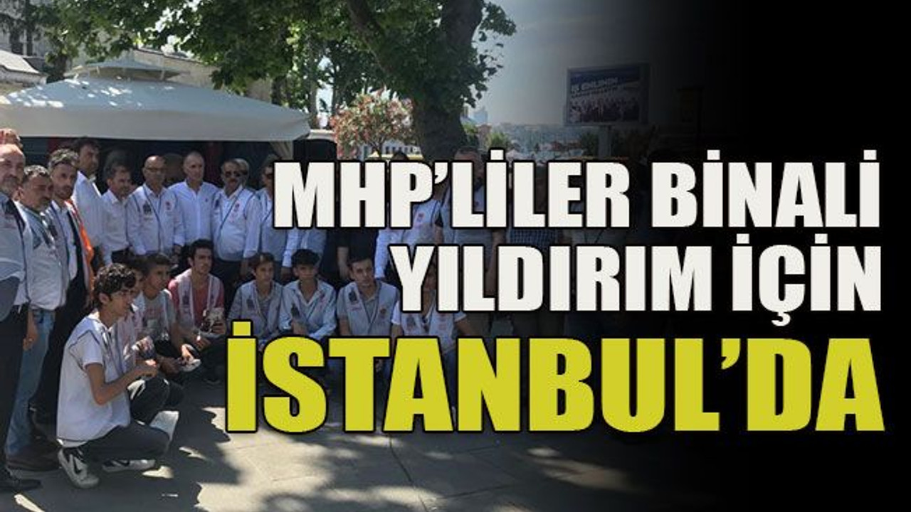 MHP’liler Binali Yıldırım için İstanbul’da