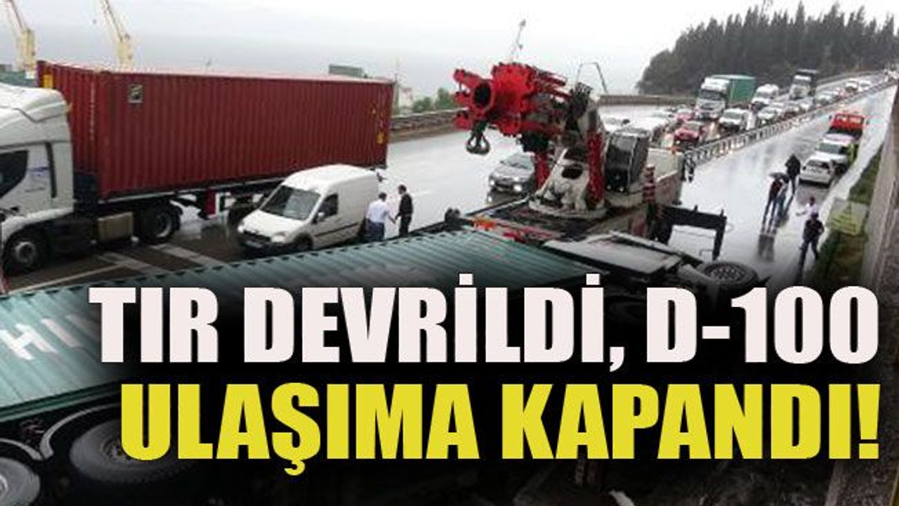 TIR devrildi, D-100 ulaşıma kapandı!