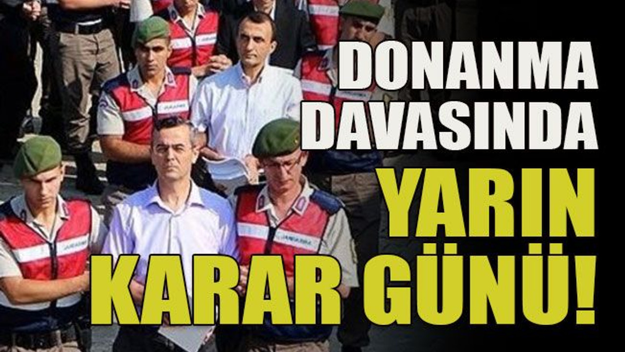 Donanma davasında yarın karar günü!