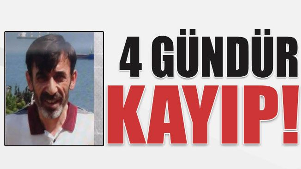 4 gündür kayıp!