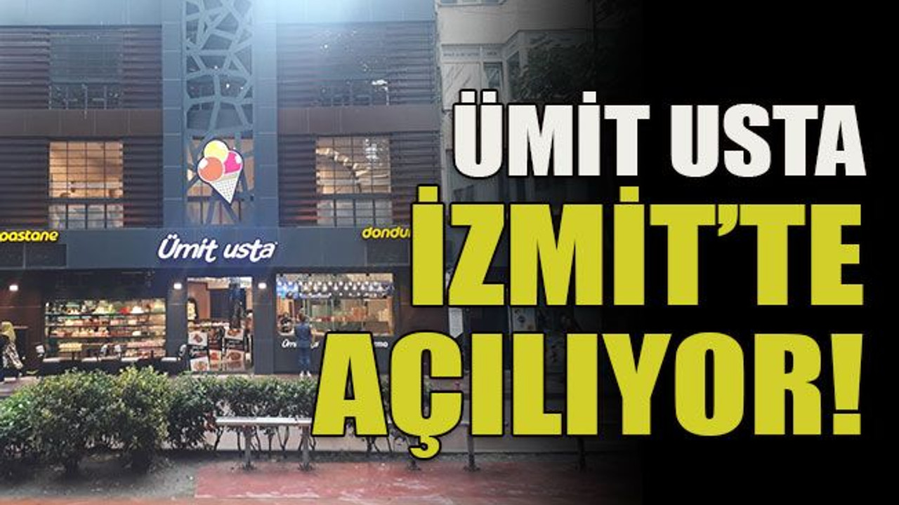 Ümit Usta İzmit’te açılıyor!