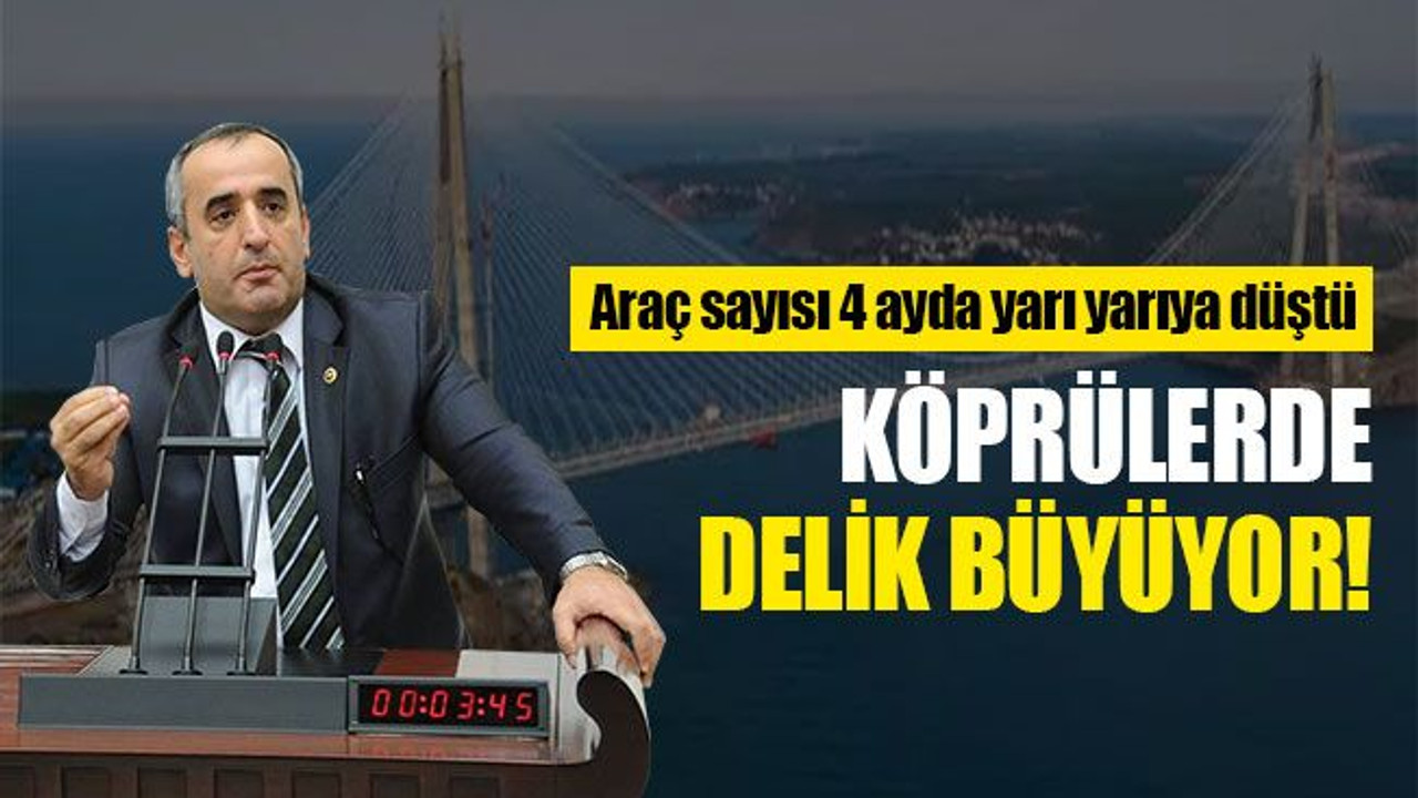 Araç sayısı 4 ayda yarı yarıya düştü! Köprülerde delik büyüyor!