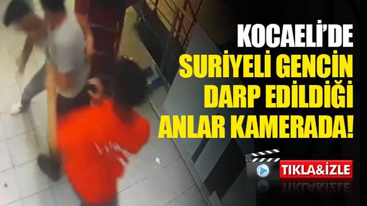 Kocaeli’de, Suriyeli gencin darp edildiği anlar kamerada!