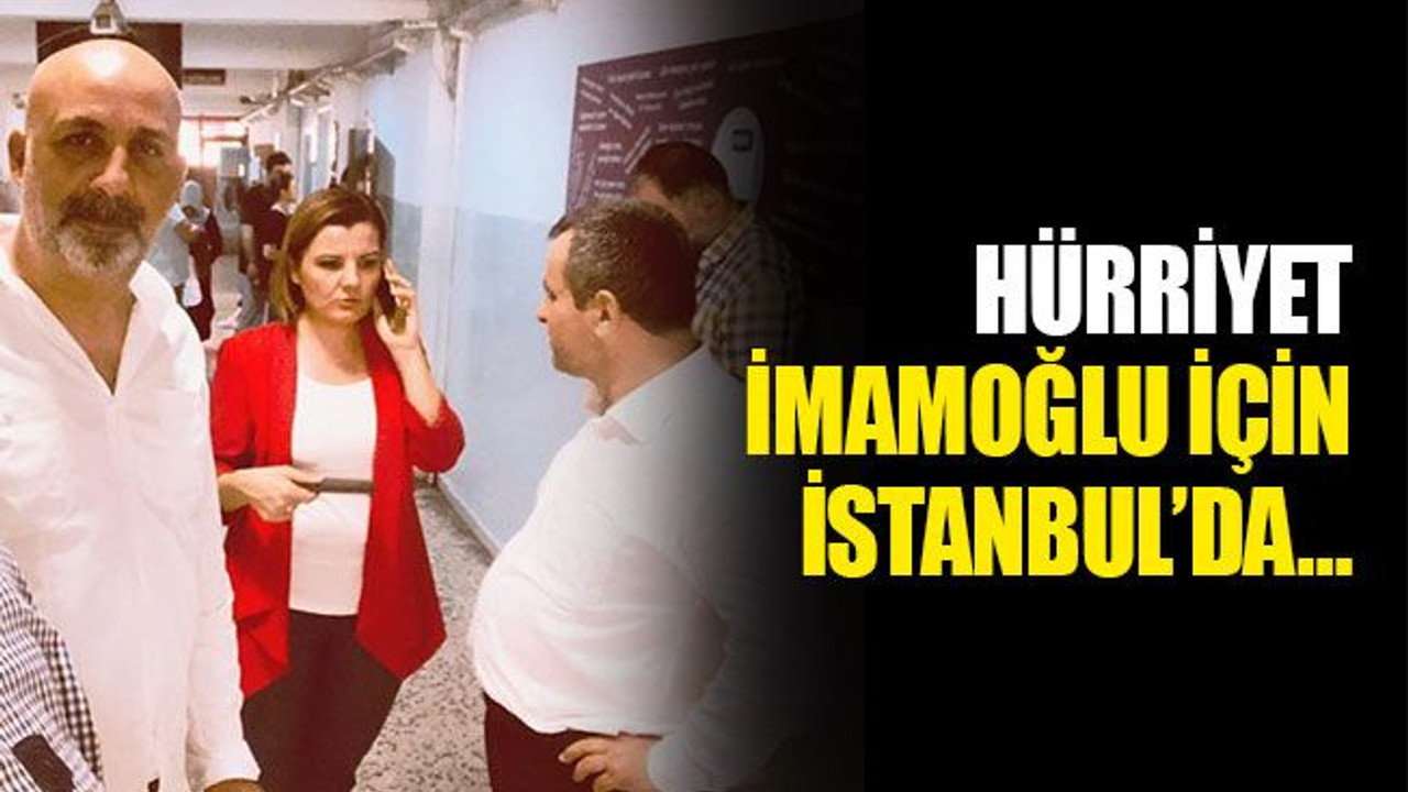 Hürriyet, İmamoğlu için İstanbul’da…