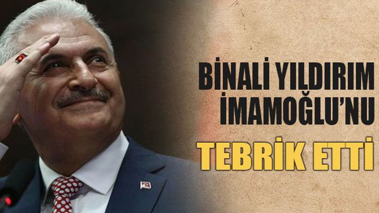 Binali Yıldırım İmamoğlu’nu tebrik etti
