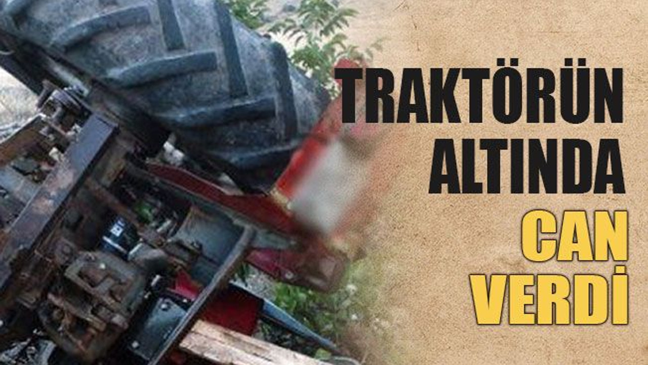 Traktörün altında can verdi