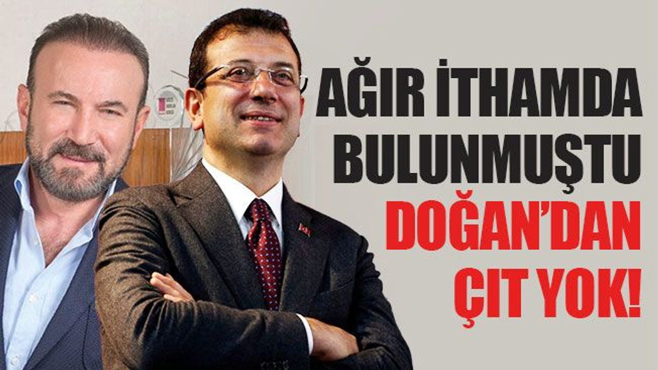 Ağır ithamda bulunmuştu, Doğan’dan çıt yok!