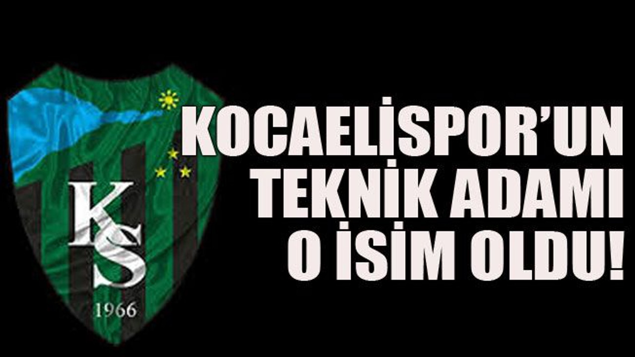 Kocaelispor’un teknik adamı o isim oldu!