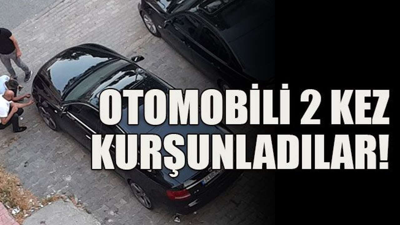 Otomobili 2 kez kurşunladılar!