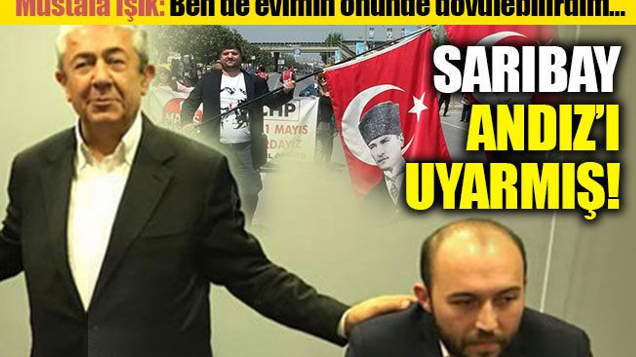 Sarıbay, Andız’ı uyarmış, Mustafa Işık tepkili!
