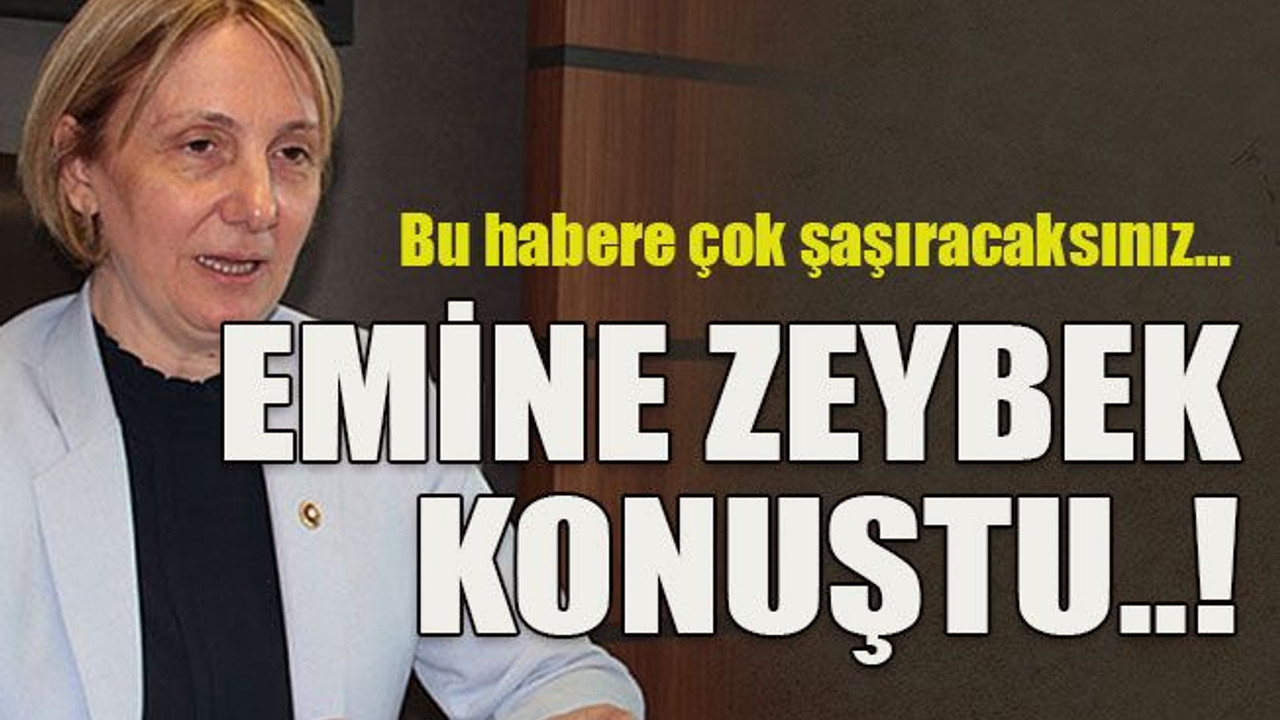 Bu habere çok şaşıracaksınız… Emine Zeybek konuştu..!