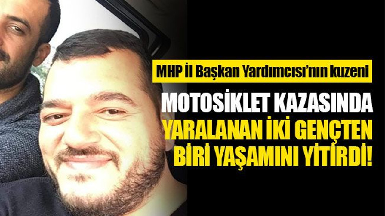 Motosiklet kazasında yaralanan iki gençten Yasin Gür, yaşamını yitirdi!