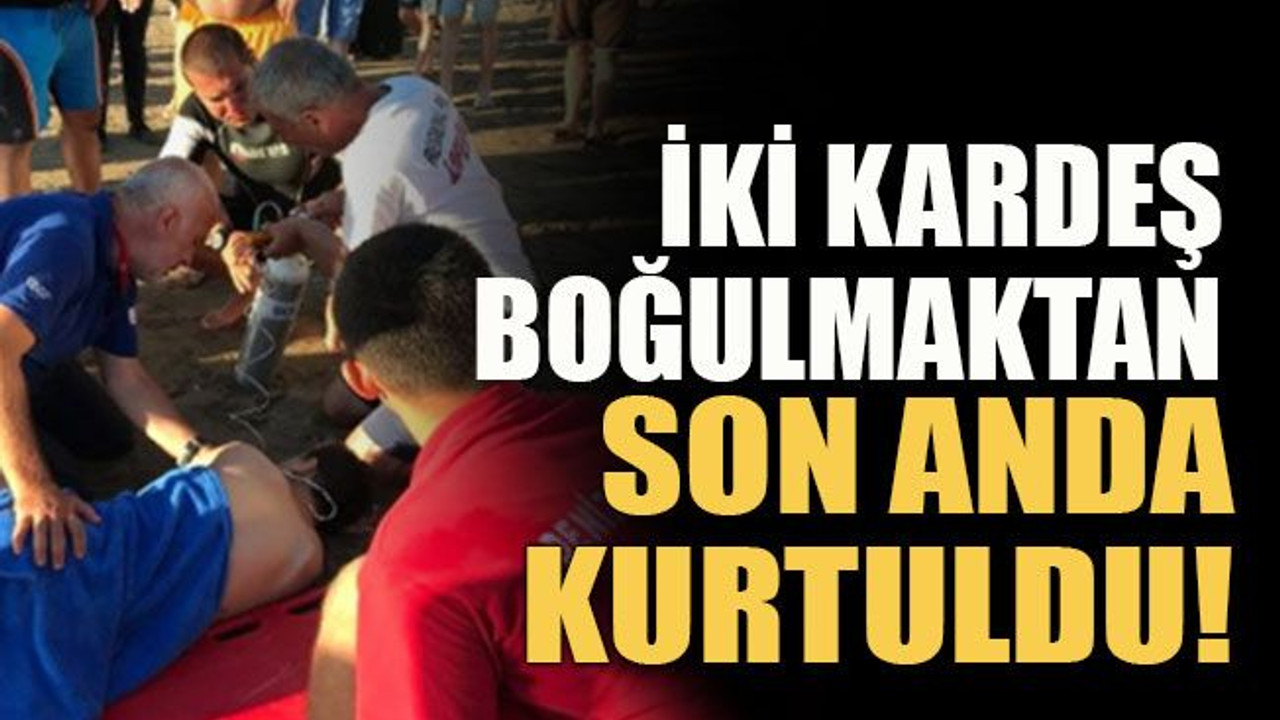 İki kardeş boğulmaktan son anda kurtuldu!