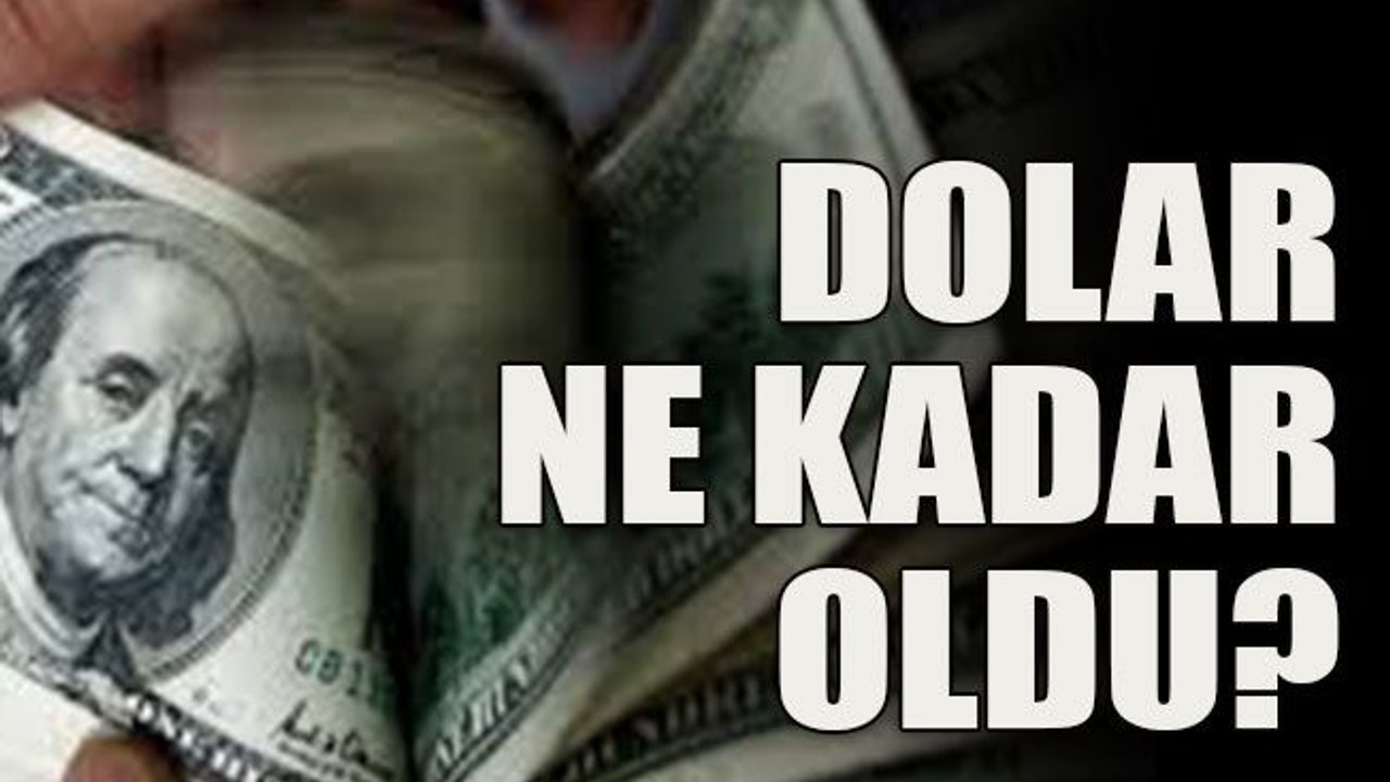 Dolar ne kadar oldu?