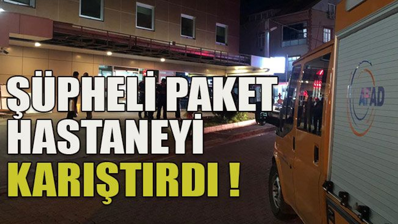 Şüpheli paket hastaneyi karıştırdı !
