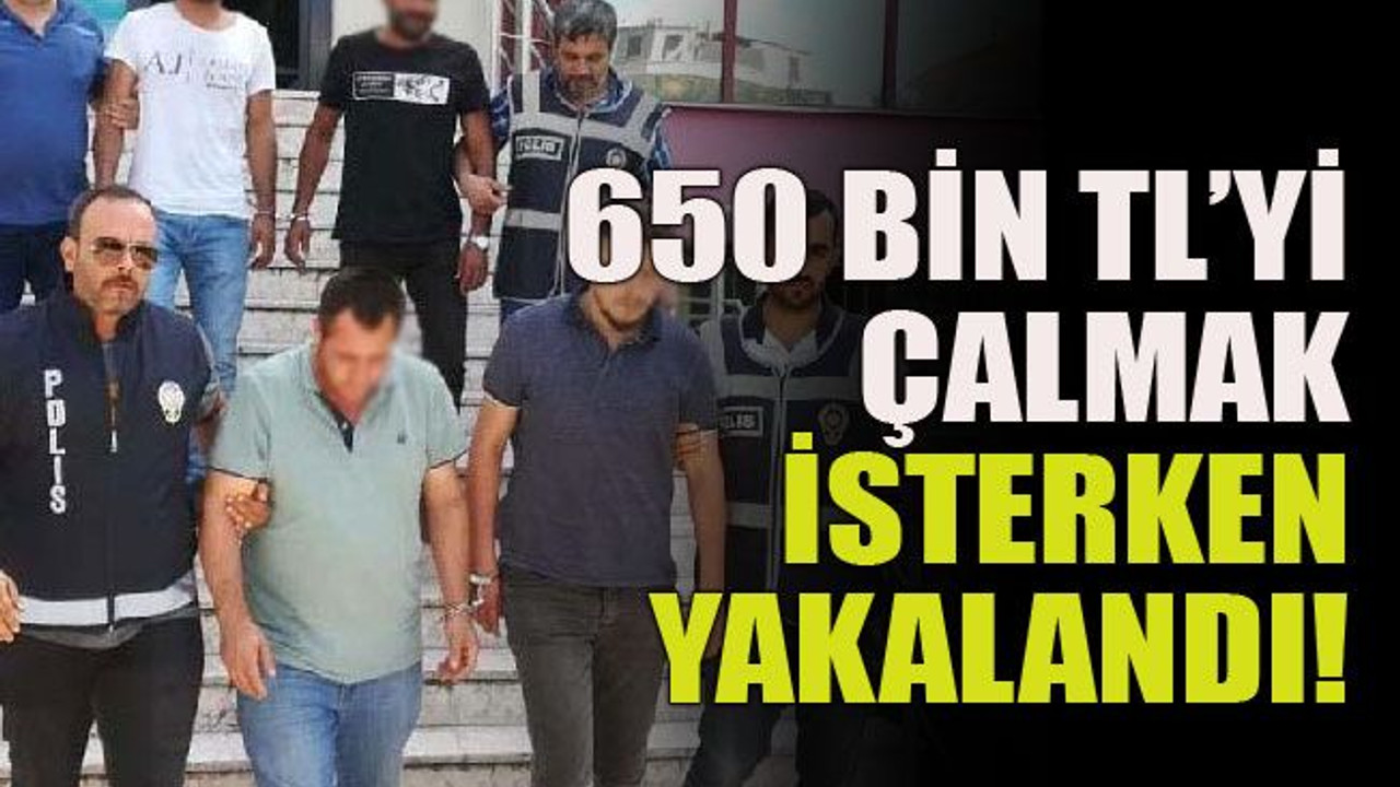 650 bin TL’yi çalmak isterken yakalandı!