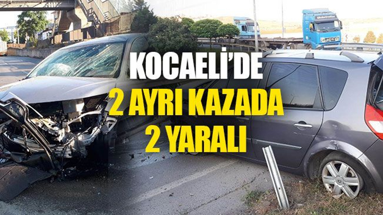 Kocaeli’de 2 ayrı kazada, 2 yaralı