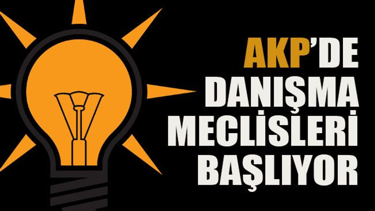 AKP’de danışma meclisleri başlıyor