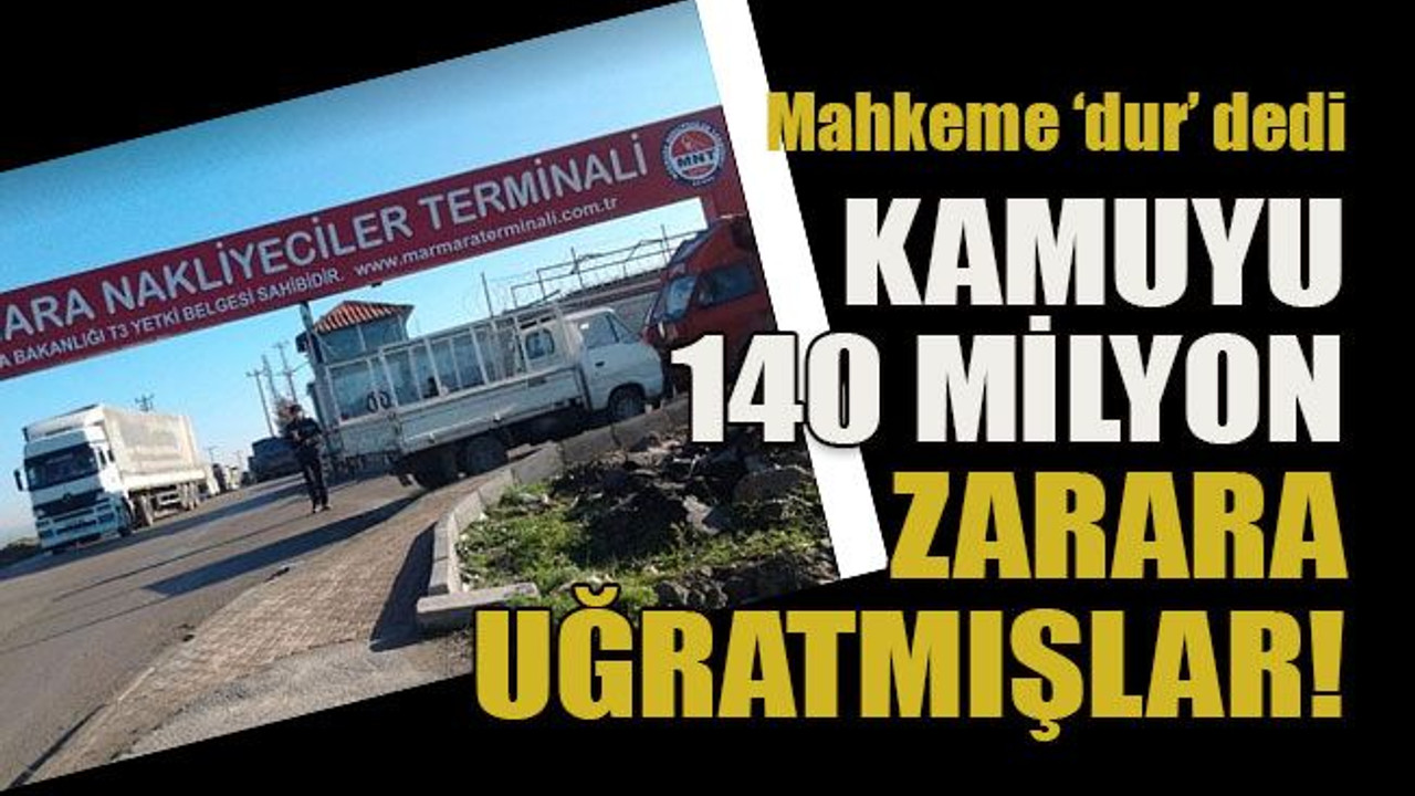 Mahkeme ‘dur’ dedi... Kamuyu 140 milyon zarara uğratmışlar!