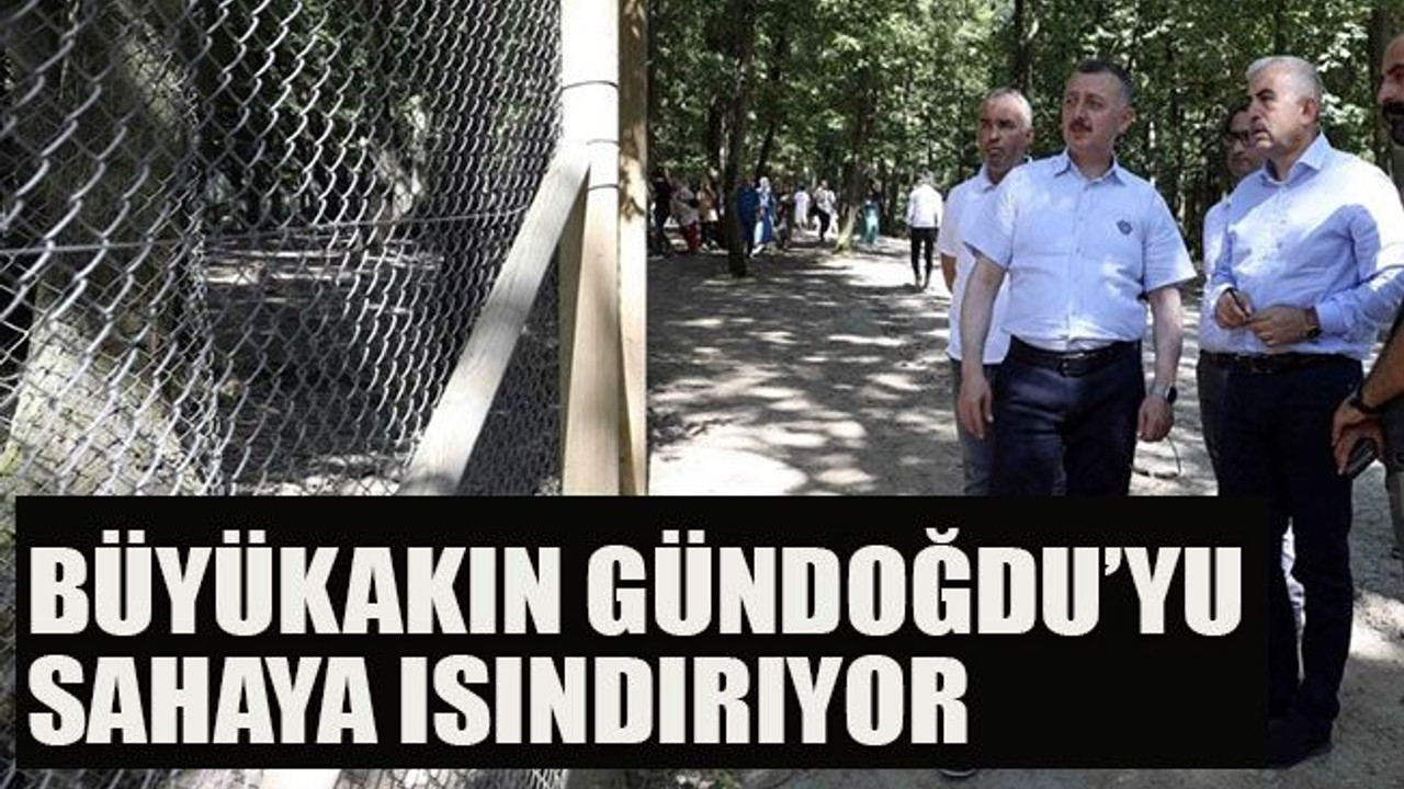Büyükakın Gündoğdu’yu sahaya ısındırıyor