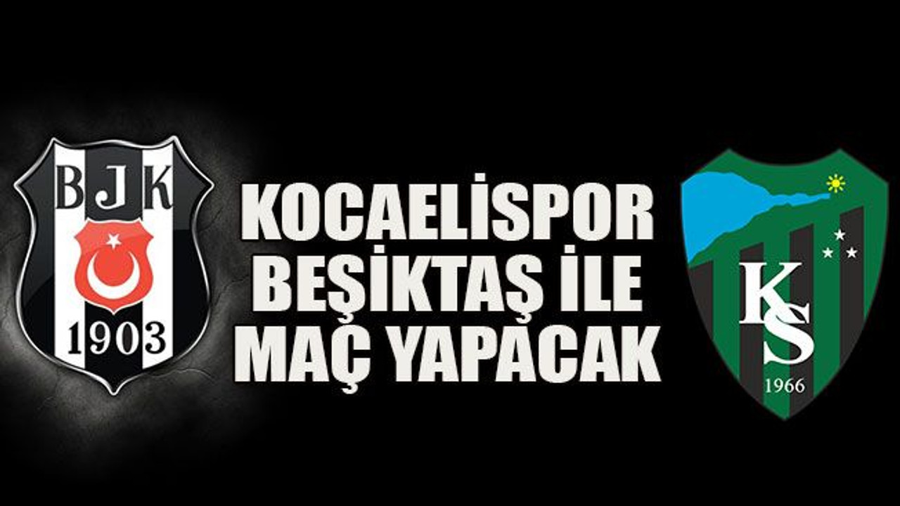 Kocaelispor Beşiktaş ile maç yapacak