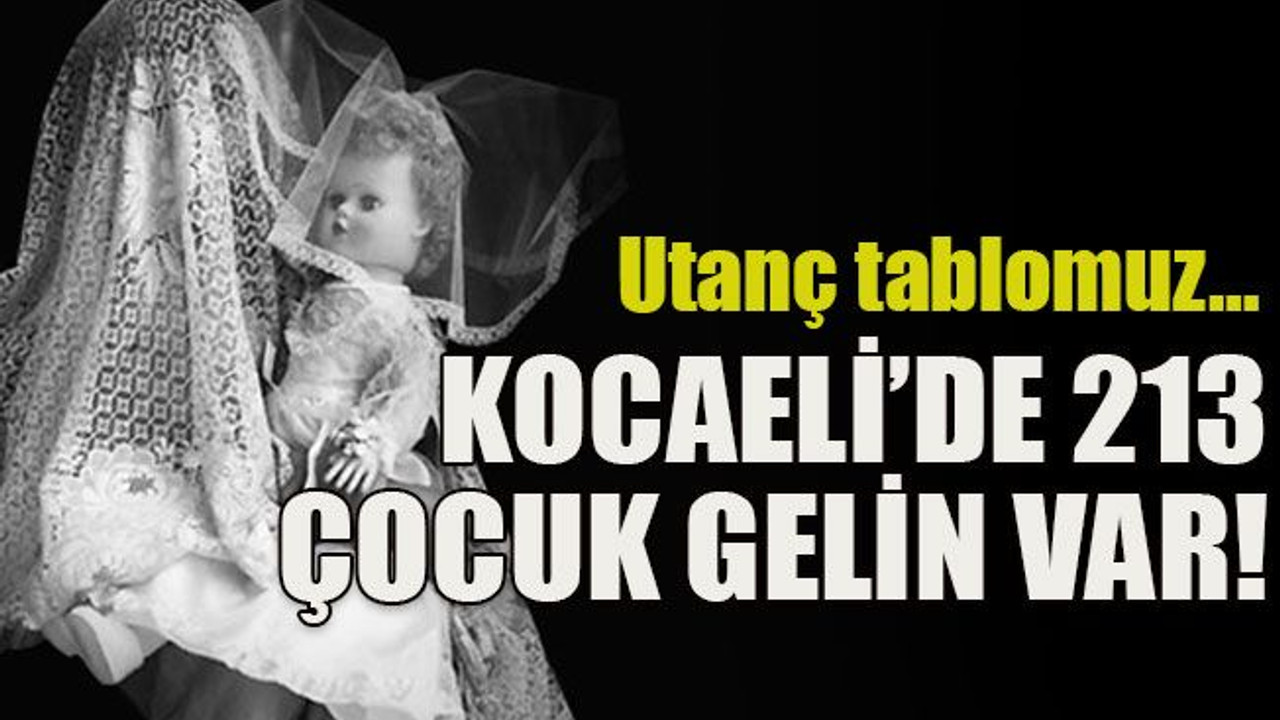 Utanç tablomuz… Kocaeli’de 213 çocuk gelin var!