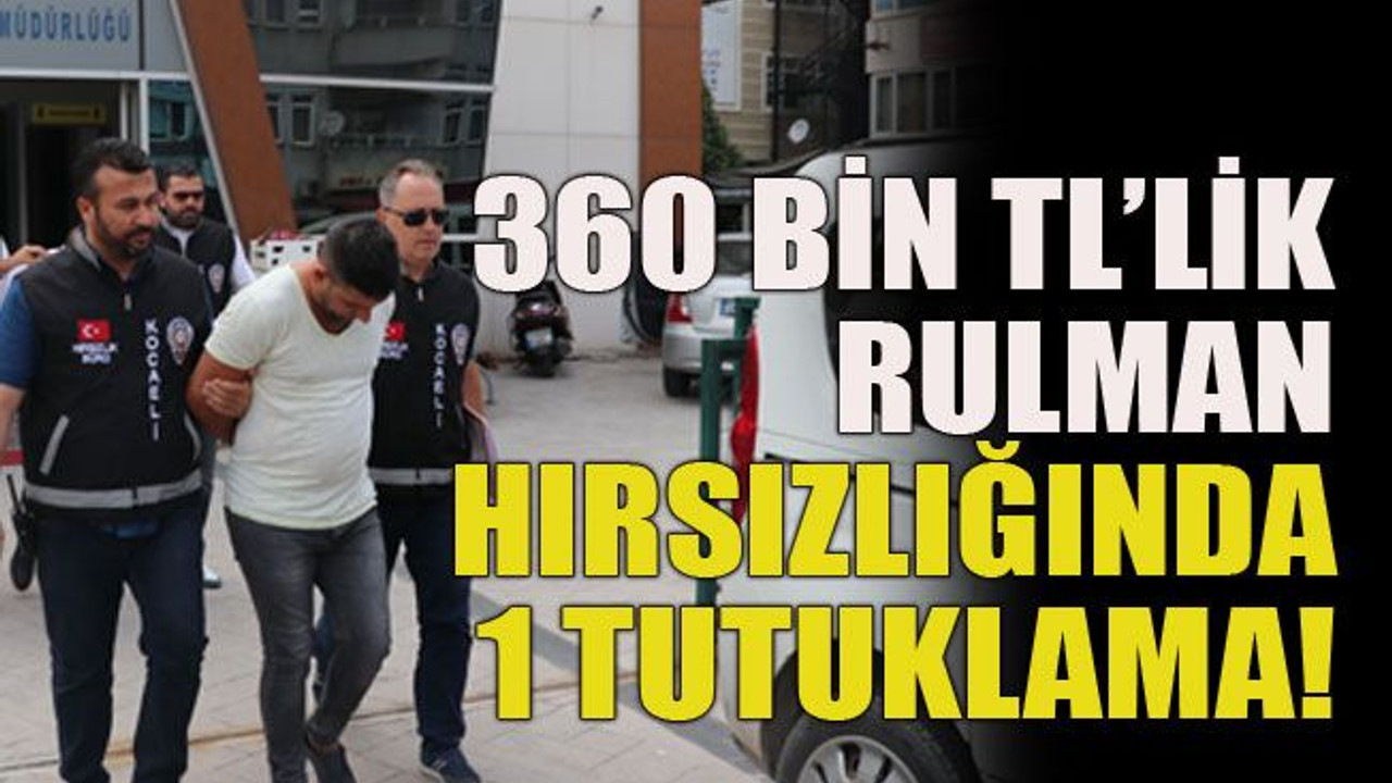 360 bin TL’lik rulman hırsızlığında 1 tutuklama!