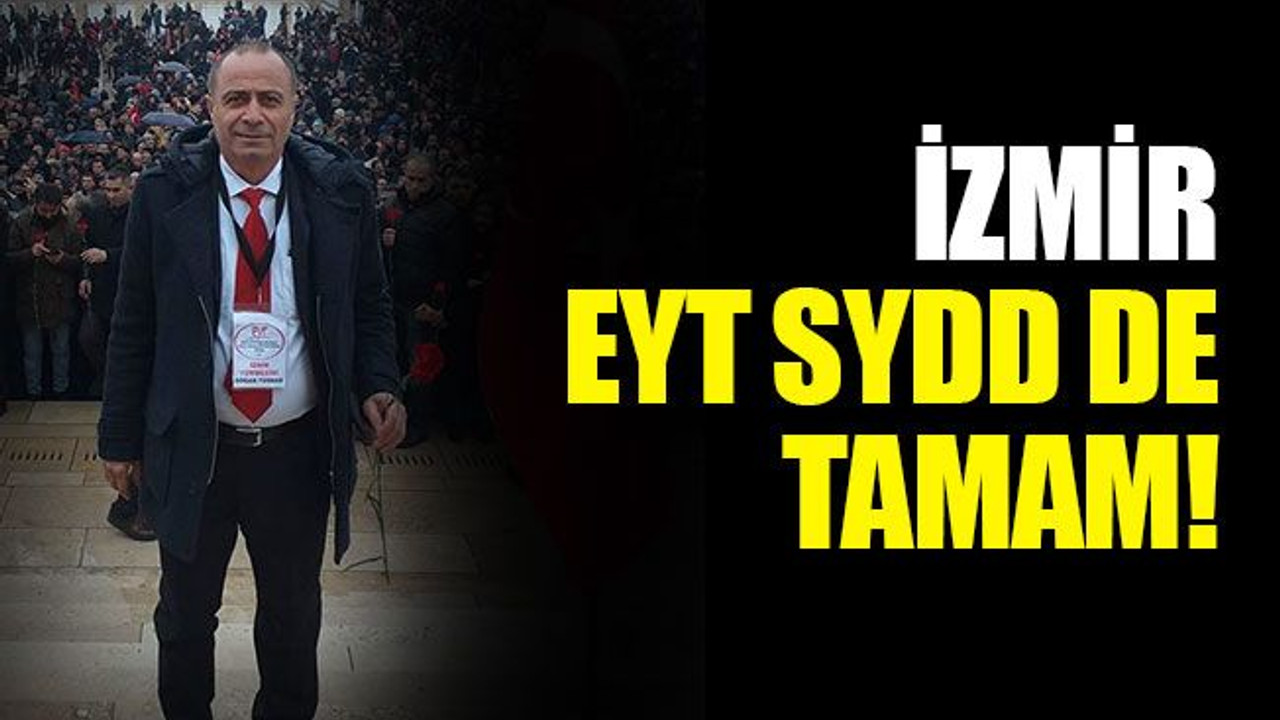 İzmir EYT SYDD de tamam!