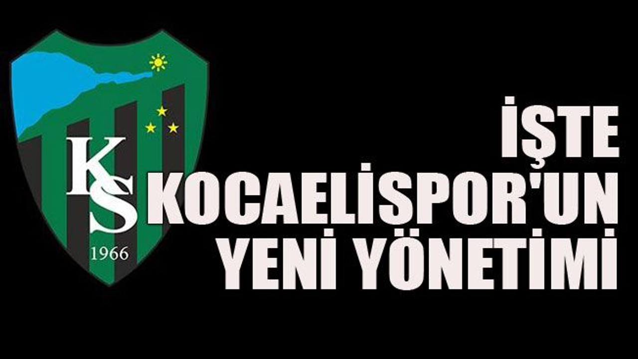 İşte Kocaelispor'un yeni yönetimi