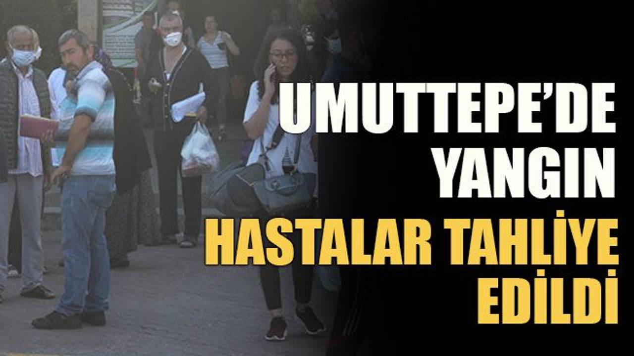 Umuttepe’de yangın hastalar tahliye edildi