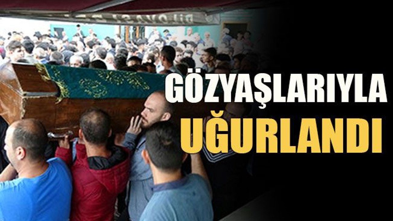 Gözyaşlarıyla uğurlandı