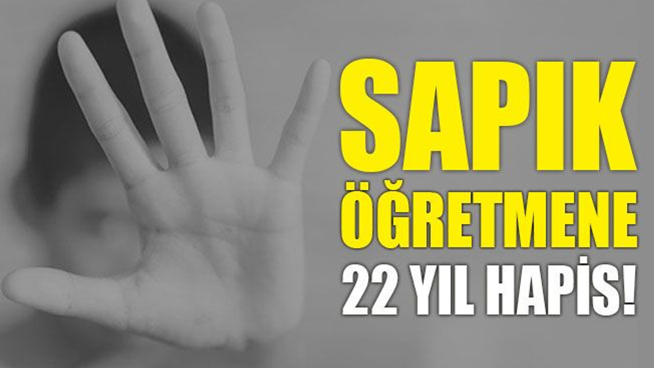 Kocaeli'de sapık öğretmene, 22 yıl hapis!