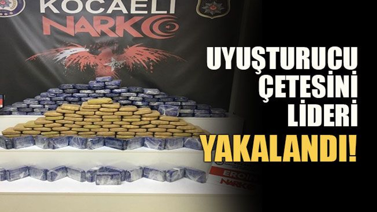 Uyuşturucu çetesinin lideri yakalandı