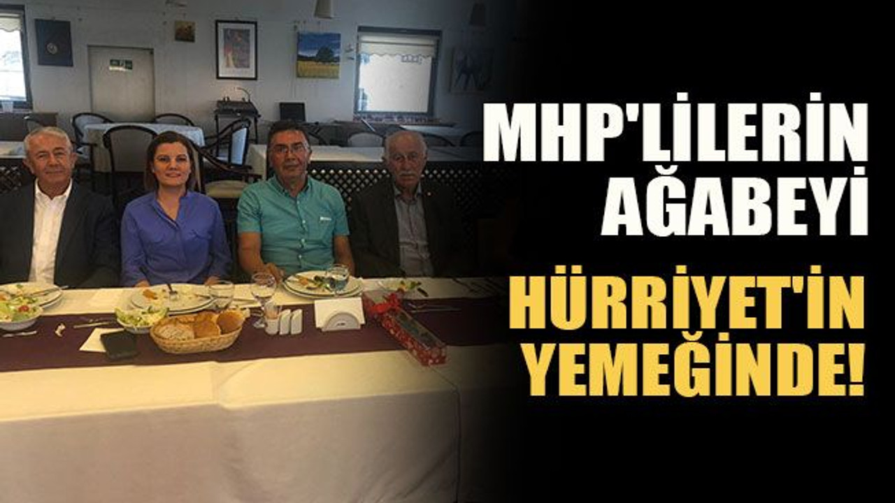 MHP'lilerin ağabeyi Hürriyet'in yemeğinde!