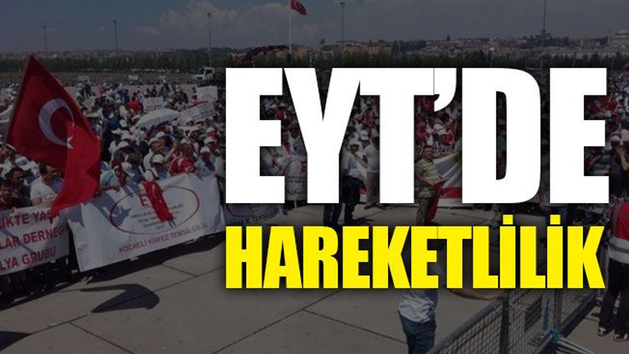 EYT’de hareketlilik...