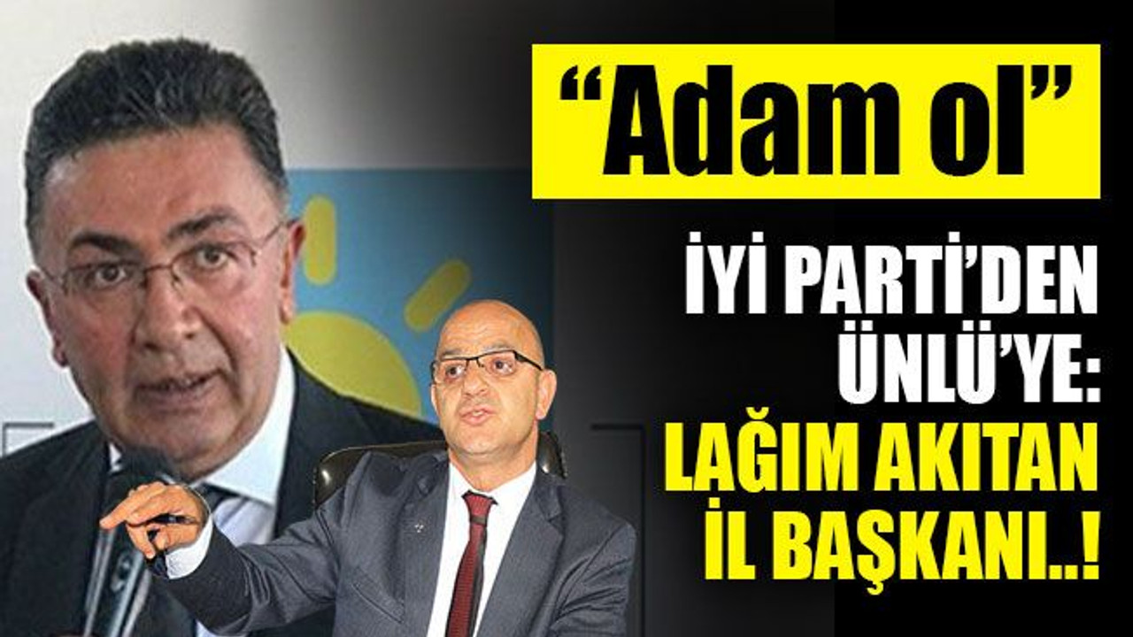 İYİ Parti’den Ünlü’ye: Lağım akıtan il başkanı..!