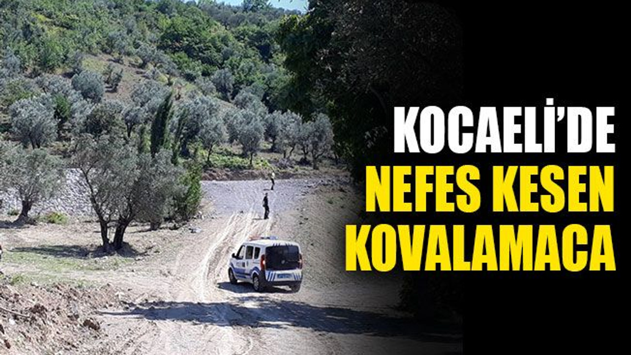 Kocaeli’de nefes kesen kovalamaca